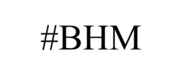 #BHM