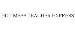 HOT MESS TEACHER EXPRESS