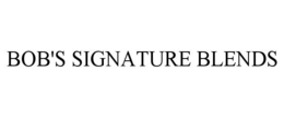 BOB'S SIGNATURE BLENDS