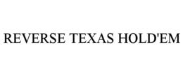 REVERSE TEXAS HOLD'EM