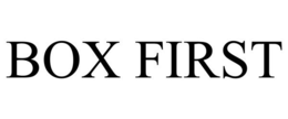 BOX FIRST