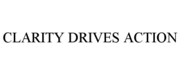 CLARITY DRIVES ACTION