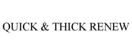 QUICK & THICK RENEW