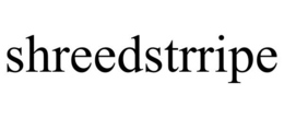 SHREEDSTRRIPE