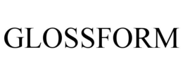 GLOSSFORM