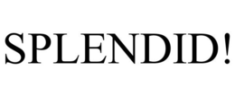 SPLENDID!
