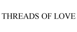 THREADS OF LOVE