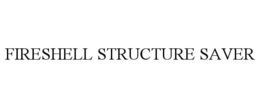 FIRESHELL STRUCTURE SAVER