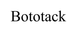 BOTOTACK