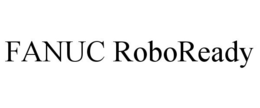 FANUC ROBOREADY