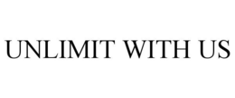 UNLIMIT WITH US