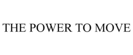 THE POWER TO MOVE