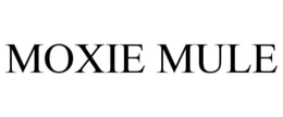 MOXIE MULE