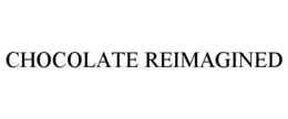 CHOCOLATE REIMAGINED
