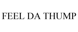 FEEL DA THUMP