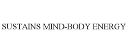 SUSTAINS MIND-BODY ENERGY