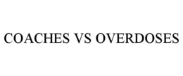 COACHES VS OVERDOSES