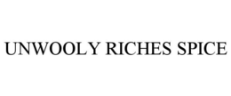 UNWOOLY RICHES SPICE