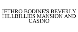 JETHRO BODINE'S BEVERLY HILLBILLIES MANSION AND CASINO