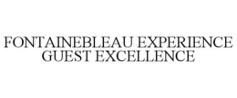 FONTAINEBLEAU EXPERIENCE GUEST EXCELLENCE