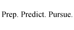 PREP. PREDICT. PURSUE.