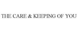 THE CARE & KEEPING OF YOU