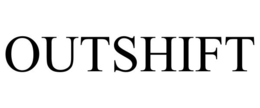 OUTSHIFT
