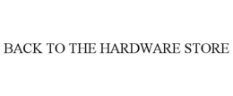 BACK TO THE HARDWARE STORE