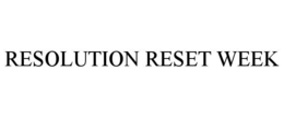 RESOLUTION RESET WEEK