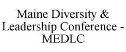 MAINE DIVERSITY &amp; LEADERSHIP CONFERENCE - MEDLC