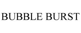 BUBBLE BURST