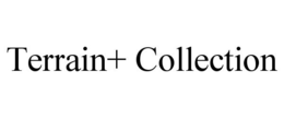 TERRAIN+ COLLECTION