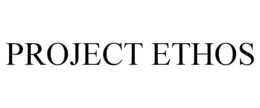 PROJECT ETHOS
