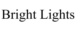 BRIGHT LIGHTS