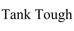 TANK TOUGH