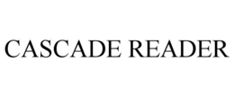 CASCADE READER
