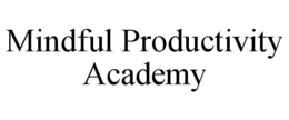 MINDFUL PRODUCTIVITY ACADEMY