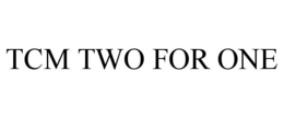 TCM TWO FOR ONE