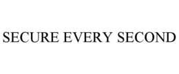 SECURE EVERY SECOND