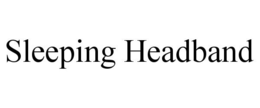 SLEEPING HEADBAND