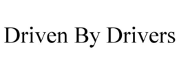 DRIVEN BY DRIVERS