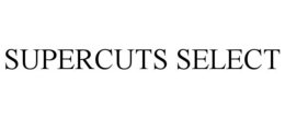 SUPERCUTS SELECT