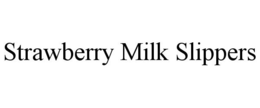STRAWBERRY MILK SLIPPERS