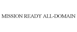 MISSION READY ALL-DOMAIN