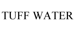 TUFF WATER