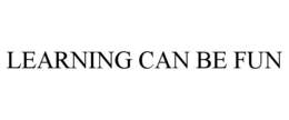 LEARNING CAN BE FUN