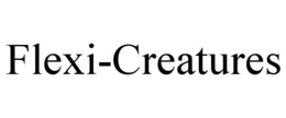 FLEXI-CREATURES