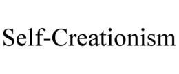 SELF-CREATIONISM