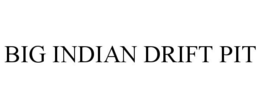 BIG INDIAN DRIFT PIT