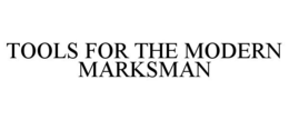 TOOLS FOR THE MODERN MARKSMAN